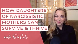 How Daughters of Narcissistic Mothers Can Survive & Thrive with Terri Cole