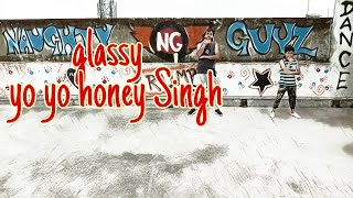 Glassy-Yo yo honey Singh || Dance cover || Rishabh and Swastik ||Naughty Guyz dance academy
