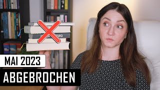 Abgebrochene Bücher MAI 2023 | Diese Bücher habe ich NICHT beendet 😬