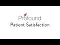 Profound Treatment - Patient Satisfaction