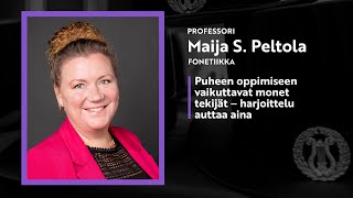 Maija S. Peltola: Puheen oppimiseen vaikuttavat monet tekijät – harjoittelu auttaa aina