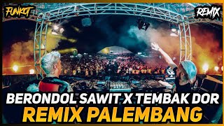 BERONDOL SAWIT X TEMBAK DOR VIRAL REMIX PALEMBANG | Dj iyas