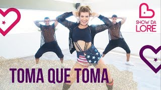 Toma Que Toma - Léo Santana | Coreografia - Lore Improta