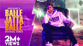 Sultaan - Balle Jatta ( Official Music Video ) Back From the Dead | Latest Punjabi Song 2020