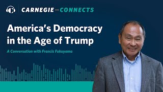 America’s Liberal Democracy in the Age of Trump: A Conversation with Francis Fukuyama