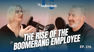 The Benefits and Challenges of Boomerang Employees - The T2 Hubcast #216