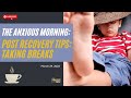 62. Post-Recovery Anxiety Tips: Taking Breaks (The Anxious Morning March 29, 2022)