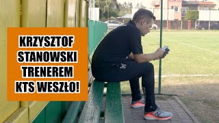 KRZYSZTOF STANOWSKI TRENEREM KTS WESZŁO! | Kulisy meczu z Dąbrówką.