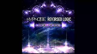 Hypnoise \u0026 Reversed Logic - Logic Noise