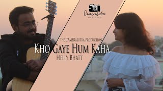 Kho Gaye Hum Kahan - Helly Bhatt | Rahul Prajapati | Raw Cover | Jasleen Royal | The CAMERAsutra