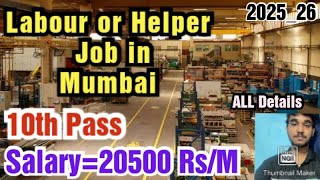 Labour or Helper Job in Mumbai,10th pass,Salary,Requirements,All Details