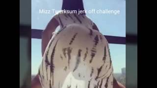 Miss twerksum cum challenge