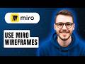 How To Use Miro Wireframes [2026 Guide]