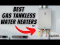 BEST Tankless Gas Water Heater Reviews ♨️ (Ultimate 2023 Natural Gas and Propane Water Heater Guide)