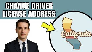 How To Change Address On Driver’s License Online California