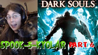 Andrea Gets Wasted And Plays DARK SOULS ALL IN ONE SITTING BUCKOOO | The Spook-5-Kyolar! Part 6