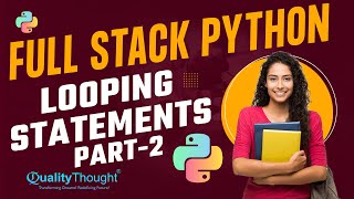 Control Flow Looping Statements - Part -2 | Python Tutorial for Beginners | Quality Thought
