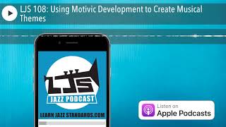 LJS 108: Using Motivic Development to Create Musical Themes