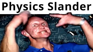 Physics Slander