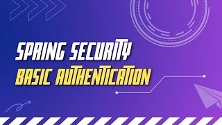 Basic authentication in spring security | spring security tutorial | episode 5