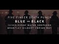 Five Finger Death Punch Blue On Black Feat Kenny Wayne Shepherd Brantley Gilbert Amp Brian May