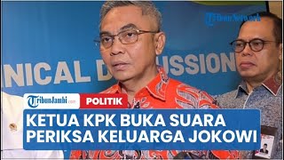 Ketua KPK Buka Suara Usai Hasto Tantang Periksa Keluarga Jokowi