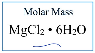 Molar Mass / Molecular Weight of MgCl2 • 6H2O: Magnesium chloride hexahydrate