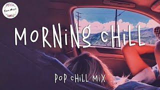 Morning chill vibes music playlist ☕️ English chill songs - Best pop r&b mix #2
