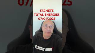 J’achète TotalEnergies (07 janvier 2025)