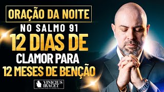 Oração da Noite no Salmo 91 - 12 dias de clamor para 12 meses de benção (Novembro)  @ViniciusIracet