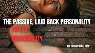 Relaxed, Creative, Easygoing: The Truth About Type B Personalities