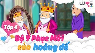 BỘ Y PHỤC MỚI CỦA HOÀNG ĐẾ THAM LAM| THE EMPEROR’S NEW CLOTHES | TẬP 4 | THẾ GIỚI CỔ TÍCH | LUVEKIDS