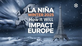 La Niña Winter 2025: How It Will Impact Europe