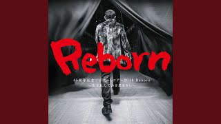 Reborn ～嘘つき～ (Live at 東京国際フォーラム ホールA, 2018)