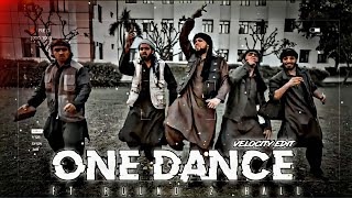ONE DANCE Video ROUND 2 HALL EDIT VIDEO VELOCITY edit #round2hell
