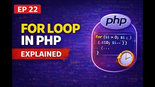 For Loop in PHP Explained | PHP Tutorial EP 22