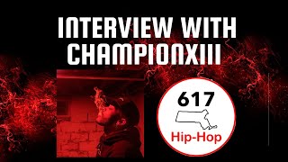 Championxiii Interview by 617 Hip-Hop