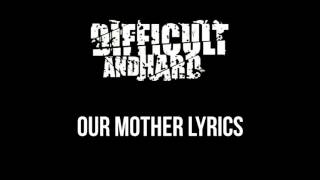 Difficult and Hard - Our Mother Lyrics