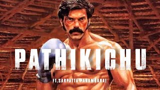 Pathikichu ft. Sarpatta parambarai 🥊💥