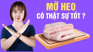 MỠ HEO có thật sự tốt không?| Bác sĩ Hoa