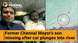 Former Chennai Mayor's son is missing after car falls into Sutlej river | Himachal Pradesh