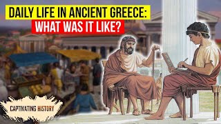 What Was It Like to Live in Ancient Greece?