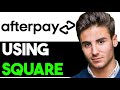 HOW TO USE SQUARE WITH AFTERPAY 2024! (FULL GUIDE)