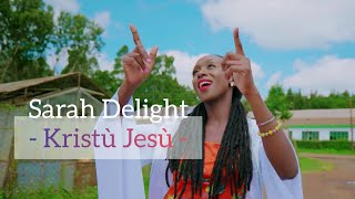 Sarah Delight - Kristú Jesú [Official Video] SMS Skiza 6982032 to 811