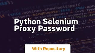 python selenium proxy password