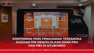 KONFERENSI PERS PENAHANAN TERSANGKA DUGAAN TPK PENGELOLAAN DANA PEN DAN PBJ DI SITUBONDO