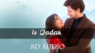 Is Qadar (8D 🎧 AUDIO) - Darshan Raval, Tulsi Kumar |Darshan Raval New Song |8D Lyrics