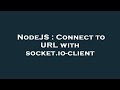 NodeJS : Connect to URL with socket.io-client