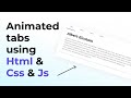 Animated tabs tutorial using html, css and javascript