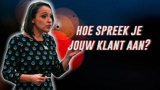 Hoe spreek je jouw klant aan?